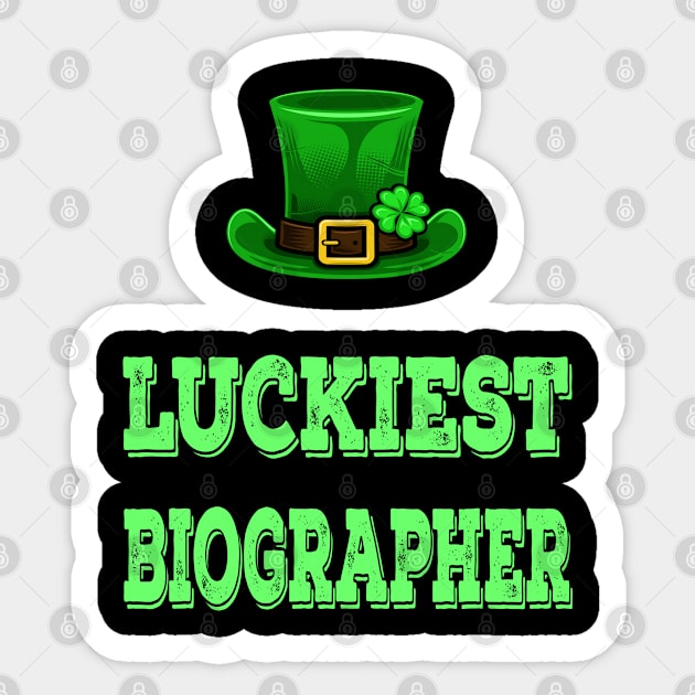 St Patrick's Day St. Paddys Day St Pattys Day Luckiest Biographer Sticker by familycuteycom